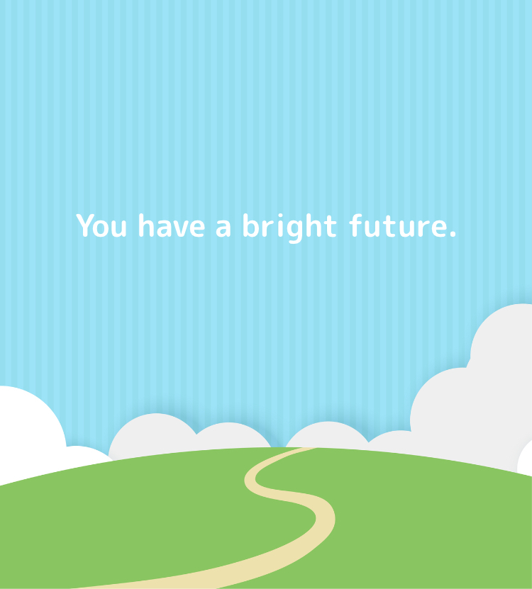 You have a bright future.